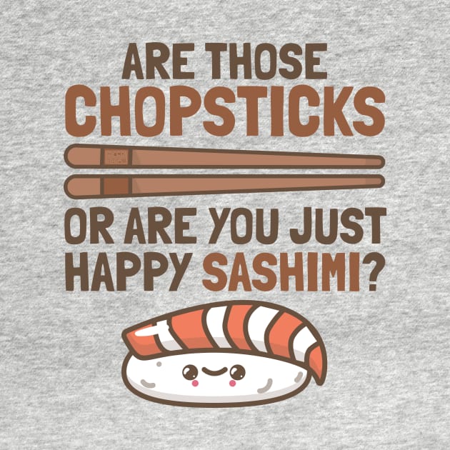 Chopsticks Happy Sashimi Sushi Asian Japanese Cute Food Puns by porcodiseno